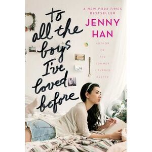 To All the Boys I've Loved Before -- Jenny Han